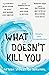 What Doesn't Kill You: Fift...