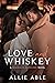 Love and Whiskey (Magnolia Distillery #1)