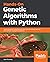 Hands-On Genetic Algorithms with Python: Applying genetic algorithms to solve real-world deep learning and artificial intelligence problems
