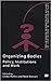 Organizing Bodies: Policy, ...