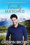 Finally Matched (Alaska Matchmakers, #2)