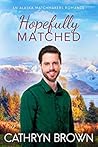 Hopefully Matched (Alaska Matchmakers, #3)