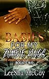 Babies For My Zombie Kings by LeeSha McCoy