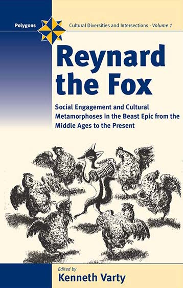 Reynard the Fox: Social Engagement and Cultural Metamorphoses in the Beast Epic from the Middle Ages to the Present
