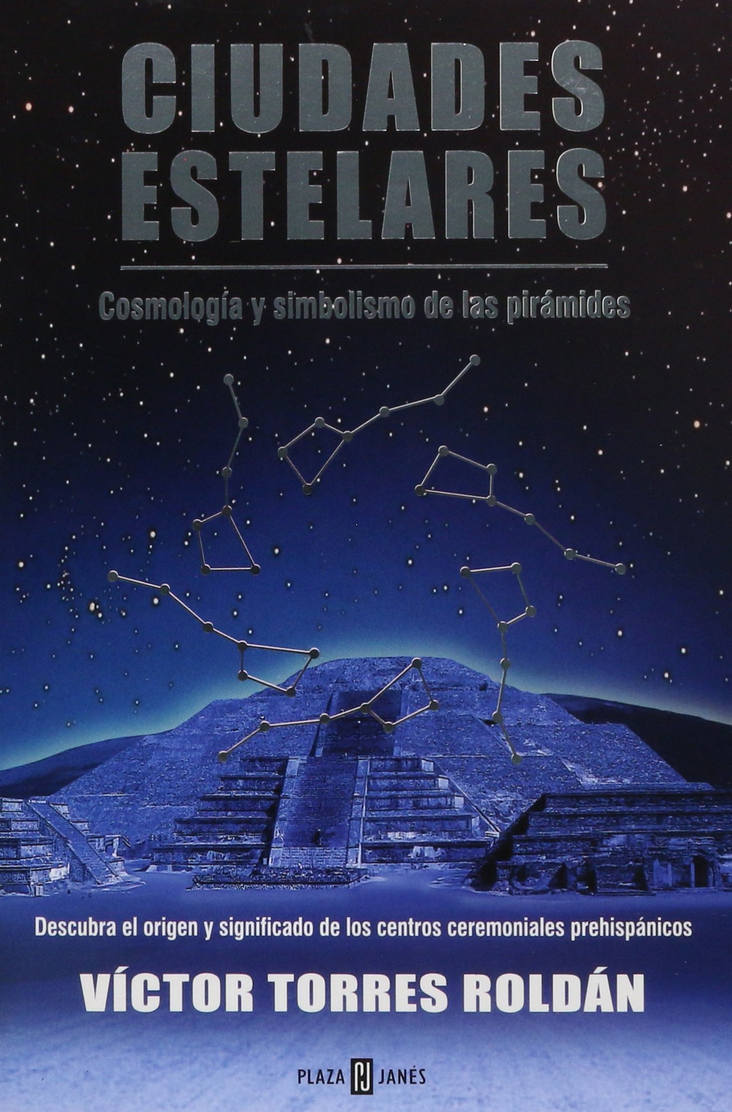 Ciudades estelares. Cosmología y simbolismo de las pirámides