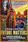 Living Like the Future Matters: The Evolution of a Soil to Soul Entreprenuer