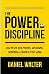 The Power of Discipline by Daniel Walter