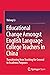 Educational Change Amongst English Language College Teachers in China: Transitioning from Teaching for General to Academic Purposes (Springerbriefs in Education)