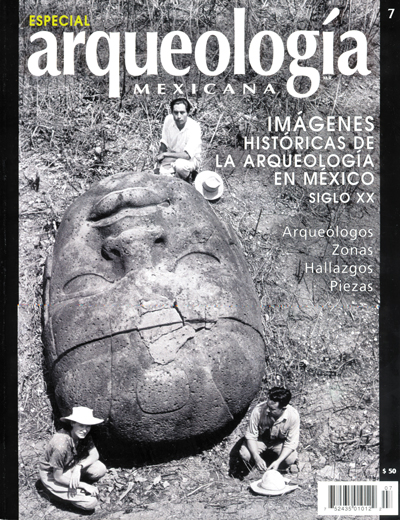 Imagenes históricas de la arqueología en México siglo XX (Especial Arqueología Mexicana n. 7)