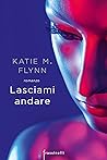 Lasciami andare by Katie M. Flynn