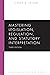 Mastering Legislation, Regulation, and Statutory Interpretation, Third Edition