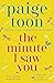 The Minute I Saw You by Paige Toon