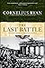 The Last Battle: The Classic History of the Battle for Berlin