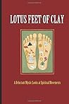 Lotus Feet of Clay: A Reluctant Mystic Looks at Spiritual Movements