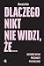 Dlaczego nikt nie widzi, że...