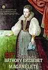 Báthory ​Erzsébet magánélete by István Nemere