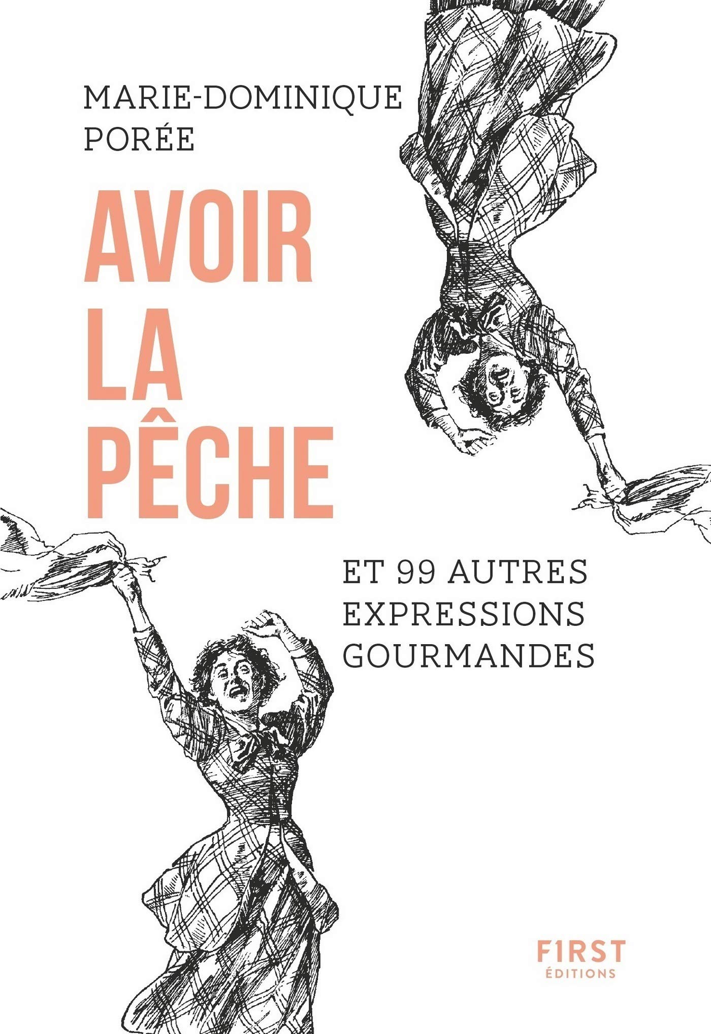 Avoir la pêche et 99 autres expressions gourmandes (French Edition)
