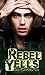 Rebel Yells by Rain Carrington