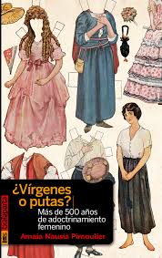 ¿Vírgenes o putas? Más de 500 años de adoctrinamiento femenino (1512-2012)
