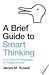 A Brief Guide to Smart Thinking by James M. Russell