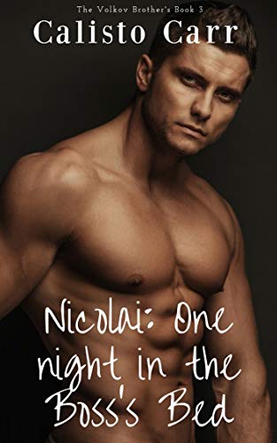 Nicolai: One Night in the Boss's Bed (The Volkov Brothers, #3)