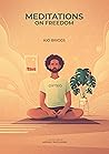 Meditations: On Freedom