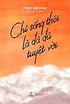 Chỉ sống thôi là ...