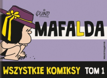 Mafalda. Wszystkie komiksy. Tom 1 (Hardcover)