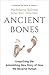Ancient Bones: Unearthing t...