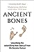 Ancient Bones: Unearthing the Astonishing New Story of How We Became Human