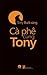 Cafe cùng Tony by Tony Buổi Sáng