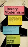 Literary Modernism — Edited with introduction and commentary by Irving Howe
