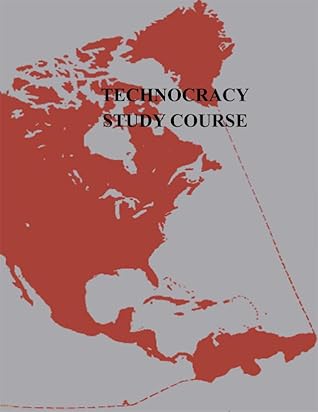 Technocracy Study Course: An Outline of Those Elements of Science and Technology Essential to an Understanding of Our Social Mechanism; An Analysis of the Price System; Technocracy's Social Synthesis