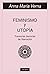 Feminismo y utopía. Travesías literarias de liberación by Anna Maria Verna