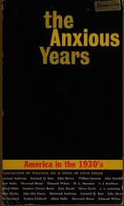 The anxious years: America in the nineteen thirties; a collection of contemporary writings (paperback)