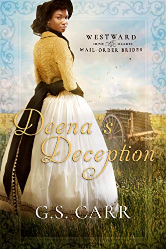 Deena's Deception (Westward Home and Hearts Mail-Order Brides, #6)