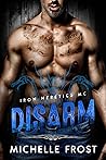 Disarm (Iron Heretics MC, #2)