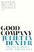 Good Company: How to Build a Business without Losing Your Values