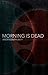 Morning is Dead