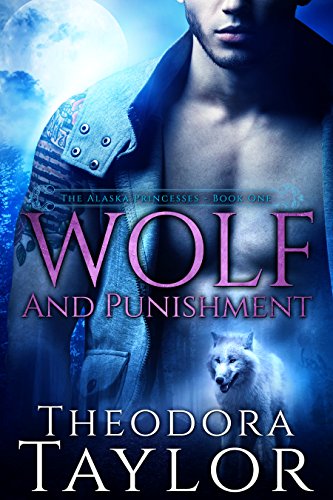 Wolf and Punishment: 50 Loving States, Wyoming (The Alaska Princesses Trilogy #1)