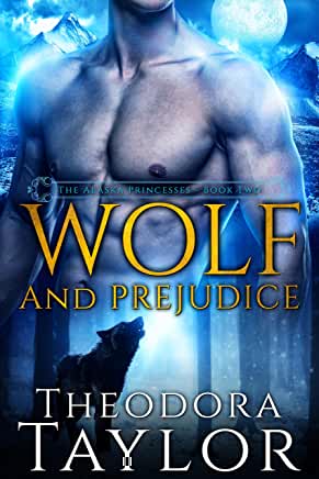 Wolf and Prejudice: 50 Loving States, Alaska (The Alaska Princesses Trilogy #2)