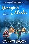 Merrying in Alaska by Shannon L. Brown