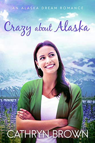Crazy About Alaska (Alaska Dream, #3)