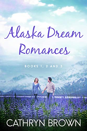 Alaska Dream Romances Box Set (Alaska Dream, #1-3)