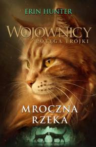 Mroczna rzeka (Wojownicy: Potęga trójki, #2)
