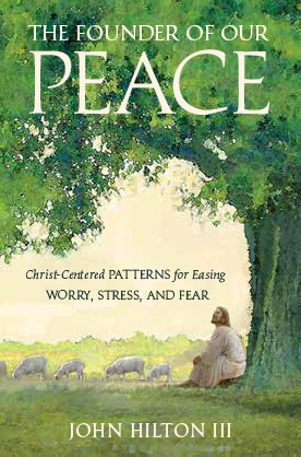 The Founder of Our Peace: Christ-Centered Patterns for Easing Worry, Stress, and Fear (Hardcover)