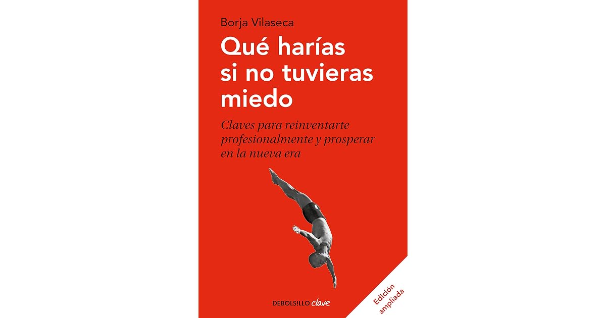 Qué harías si no tuvieras miedo (edición ampliada): Claves para
