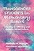 Transgender Students in Elementary School: Creating an Affirming and Inclusive School Culture (Youth Development and Education Series)