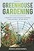 Greenhouse Gardening: A Beg...
