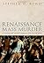 Renaissance Mass Murder: Ci...